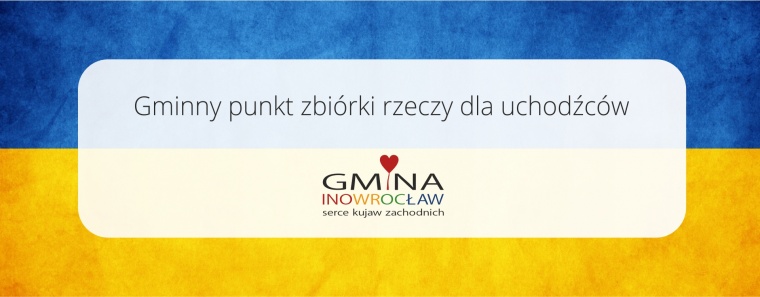 Gmina Inowrocław - Gminny punkt zbiórki rzeczy dla uchodźców