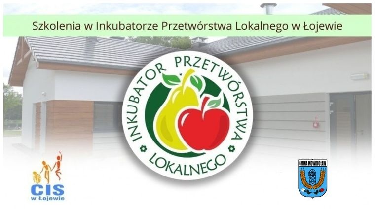 Gmina Inowrocław - Warsztaty w Inkubatorze Przetwórstwa Lokalnego